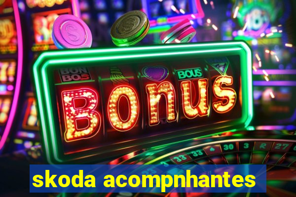 skoda acompnhantes